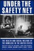 Under the Safety Net: The Health and Social Welfare of the Homeless in the United States