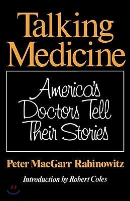 Talking Medicine: America&#39;s Doctors Tell Their Stories