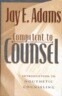 Competent to Counsel: Introduction to Nouthetic Counseling