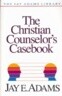 The Christian Counselor's Casebook: Applying the Principles of Nouthetic Counseling