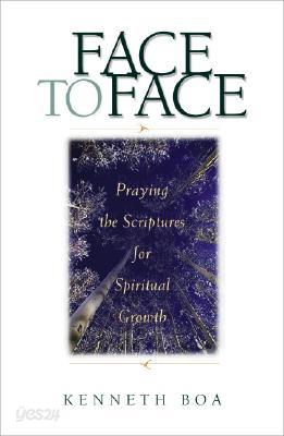 Face to Face: Praying the Scriptures for Spiritual Growth