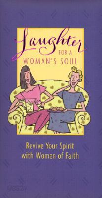 Laughter for a Woman&#39;s Soul: Revive Your Spirit with Women of Faith