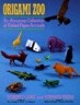 Origami Zoo: An Amazing Collection of Folded Paper Animals