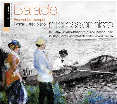 Eric Aubier 트럼펫이 펼치는 프랑스 인상주의 - 인상주의자들의 발라드 (Balade Impressionniste)