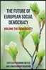 The Future of European Social Democracy: Building the Good Society