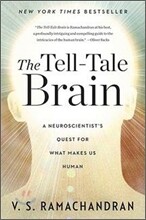 The Tell-Tale Brain: A Neuroscientist's Quest for What Makes Us Human