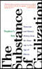 The Substance of Civilization: Materials and Human History from the Stone Age to the Age of Silicon