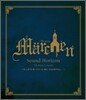 Sound Horizon - 7th Story Concert: Marchen (메르헨) ~네가 지금 웃고있는 눈부신 그 시절...~