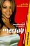 Mariah Carey Revisited: The Unauthorized Biography