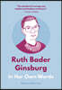 Ruth Bader Ginsburg: In Her Own Words