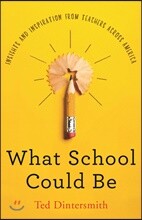 What School Could Be: Insights and Inspiration from Teachers Across America