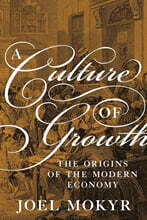 A Culture of Growth: The Origins of the Modern Economy