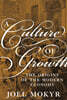 A Culture of Growth: The Origins of the Modern Economy