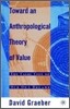 Toward an Anthropological Theory of Value: The False Coin of Our Own Dreams