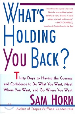 What's Holding You Back?: 30 Days to Having the Courage and Confidence to Do What You Want, Meet Whom You Want, and Go Where You Want