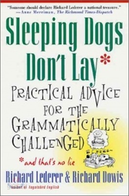 Sleeping Dogs Don&#39;t Lay: Practical Advice for the Grammatically Challenged*and That&#39;s No Lie