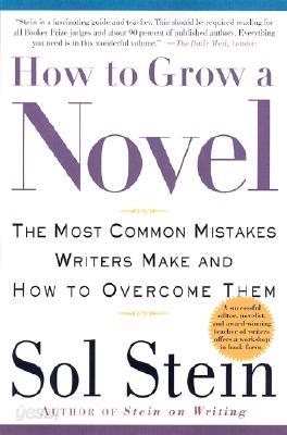 How to Grow a Novel: The Most Common Mistakes Writers Make and How to Overcome Them