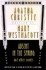 Absent in the Spring and Other Novels: Absent in the Spring; Giant&#39;s Bread; The Rose and the Yew Tree