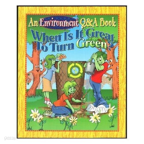 When Is It Great to Turn Green? (An Environment Q&amp;A Book)