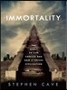 Immortality: The Quest to Live Forever and How It Drives Civilization
