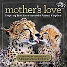 Mother's Love: Inspiring True Stories from the Animal Kingdom