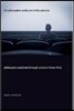 The Philosopher at the End of the Universe: Philosophy Explained Through Science Fiction Films