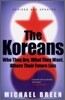 The Koreans: Who They Are, What They Want, Where Their Future Lies