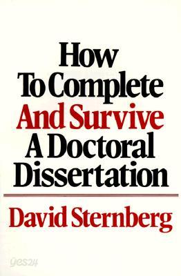 How to Complete and Survive a Doctoral Dissertation