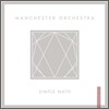 Manchester Orchestra - Simple Math
