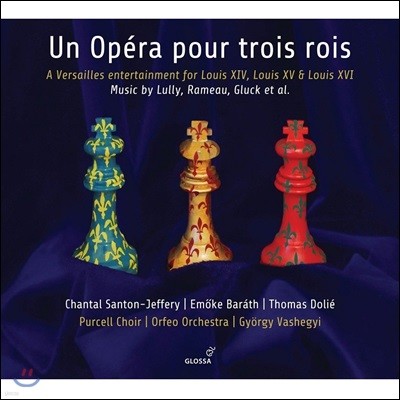 Gyorgy Vashegyi 세 명의 왕을 위한 오페라 - 륄리 / 라모 / 르클레르 / 글룩 (Un Opera pour Trois Rois)