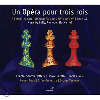 Gyorgy Vashegyi 세 명의 왕을 위한 오페라 - 륄리 / 라모 / 르클레르 / 글룩 (Un Opera pour Trois Rois)
