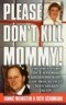 Please Don't Kill Mommy!: T, Then Killed Again