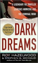 Dark Dreams: A Legendary FBI Profiler Examines Homicide and the Criminal Mind