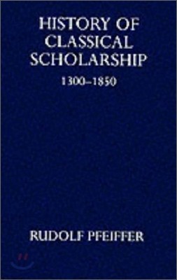 History of Classical Scholarship from 1300 to 1850