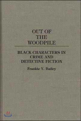 Out of the Woodpile: Black Characters in Crime and Detective Fiction