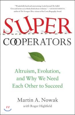 Supercooperators: Altruism, Evolution, and Why We Need Each Other to Succeed