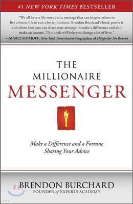 The Millionaire Messenger: Make a Difference and a Fortune Sharing Your Advice