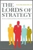 The Lords of Strategy: The Secret Intellectual History of the New Corporate World