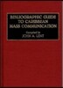 Bibliographic Guide to Caribbean Mass Communication