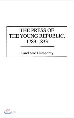 The Press of the Young Republic, 1783-1833