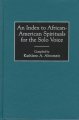 An Index to African-American Spirituals for the Solo Voice