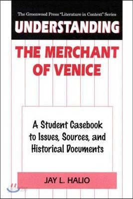 Understanding The Merchant of Venice: A Student Casebook to Issues, Sources, and Historical Documents