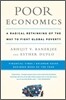 Poor Economics: A Radical Rethinking of the Way to Fight Global Poverty