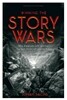 Winning the Story Wars: Why Those Who Tell-And Live-The Best Stories Will Rule the Future