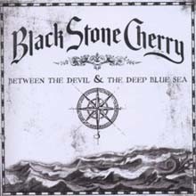 Black Stone Cherry - Between The Devil &amp; The Deep Blue Sea