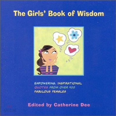 The Girls&#39; Book of Wisdom: Empowering, Inspirational Quotes from Over 400 Fabulous Females