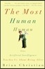 The Most Human Human: What Artificial Intelligence Teaches Us about Being Alive