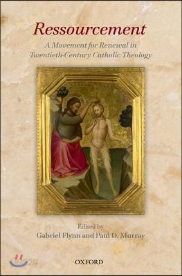 Ressourcement: A Movement for Renewal in Twentieth-Century Catholic Theology