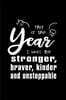 This Is the Year I Will Be Stronger, Braver, Kinder and Unstoppable: New Year Writing Journal Lined, Diary, Notebook for Men & Women
