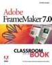 Adobe FrameMaker 7.0 Classroom in a Book with CDROM